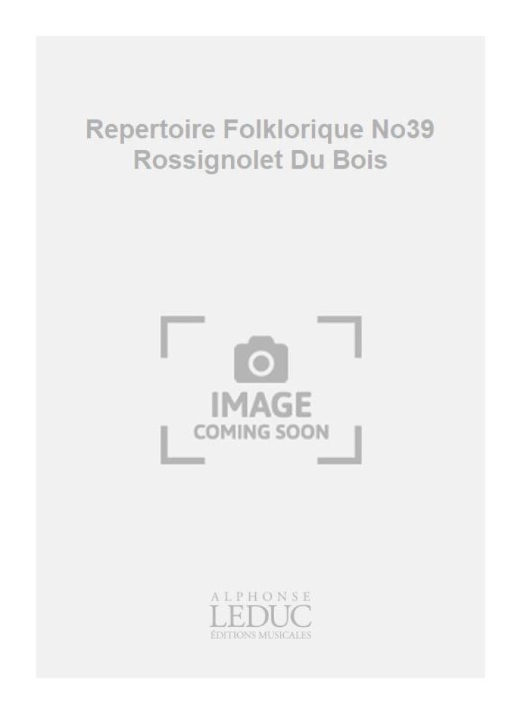 Repertoire Folklorique No39 Rossignolet Du Bois
